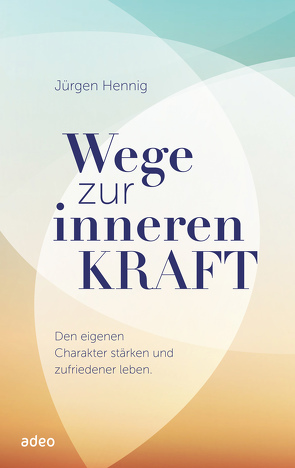 Wege zur inneren Kraft von Hennig,  Jürgen