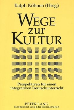 Wege zur Kultur von Köhnen,  Ralph