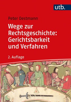 Wege zur Rechtsgeschichte: Gerichtsbarkeit und Verfahren von Oestmann,  Peter
