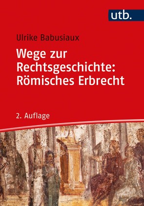 Wege zur Rechtsgeschichte: Römisches Erbrecht von Babusiaux,  Ulrike