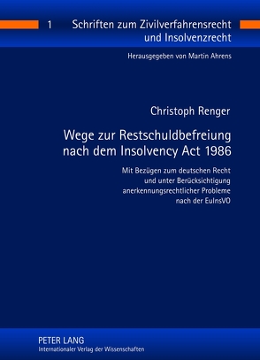 Wege zur Restschuldbefreiung nach dem Insolvency Act 1986 von Renger,  Christoph