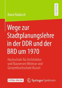 Wege zur Stadtplanungslehre in der DDR und der BRD um 1970 von Hadasch,  Ilona