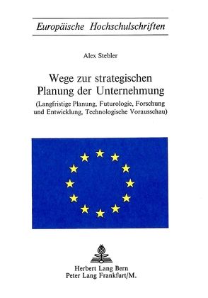 Wege zur strategischen Planung der Unternehmung von Stebler,  Alex