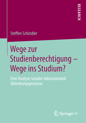 Wege zur Studienberechtigung – Wege ins Studium? von Schindler,  Steffen