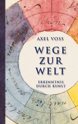 Wege zur Welt von Voss,  Axel