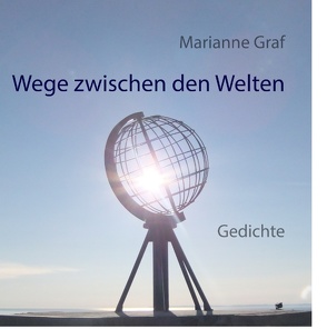 Wege zwischen den Welten von Graf,  Marianne