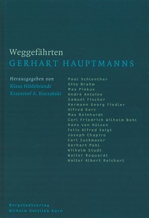 Weggefährten Gerhart Hauptmanns von Hildebrandt,  Klaus, Kuczynski,  Krzysztof A.