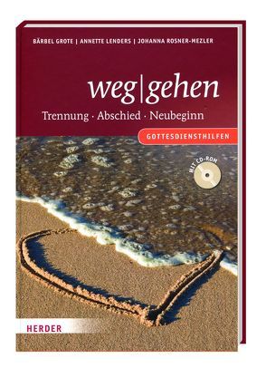 weg/gehen: Trennung-Abschied-Neubeginn (mit CD-ROM) von Grote,  B., Lenders,  A., Rosner-Mezler,  J.