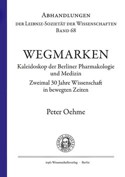 Wegmarken. Kaleidoskop der Berliner Pharmakologie und Medizin. von Banse,  Gerhard, Ganten,  Detlev, Oehme,  Peter