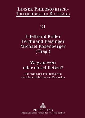 Wegsperren oder einschließen? von Koller,  Edeltraud, Reisinger,  Ferdinand, Rosenberger,  Michael