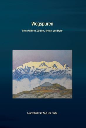 Wegspuren Ulrich Wilhelm Züricher von Morgenthaler,  Annemarie, Züricher,  Gertrud