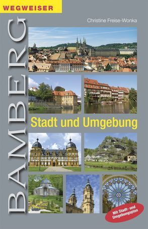 Wegweiser Bamberg – Stadt und Umgebung von Freise-Wonka,  Christine