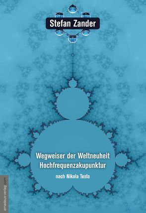 Wegweiser der Weltneuheit Hochfrequenzakupunktur von Zander,  Stefan