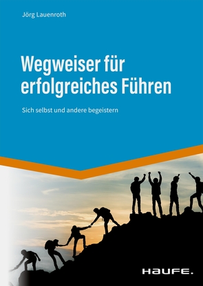 Wegweiser für erfolgreiches Führen von Lauenroth,  Jörg