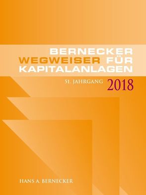 Wegweiser für Kapitalanlagen 2018 von Bernecker,  Hans A.