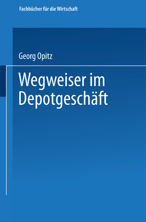 Wegweiser im Depotgeschäft von Opitz,  Georg