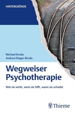 Wegweiser Psychotherapie von Broda,  Michael, Dinger-Broda,  Andrea
