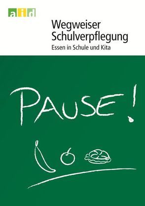 Wegweiser Schulverpflegung – Essen in Schule und Kita von Fenner,  Andrea, Wehmöller,  Dörte