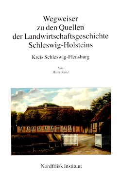 Wegweiser zu den Quellen der Landwirtschaftsgeschichte Schleswig-Holsteins von Kunz,  Harry