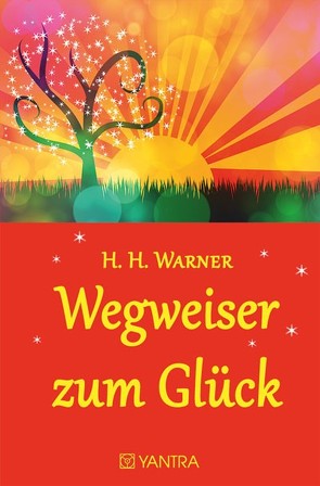 Wegweiser zum Glück von Warner,  H H