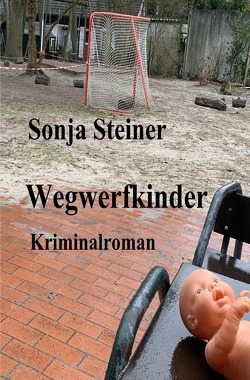 Wegwerfkinder von Steiner,  Sonja