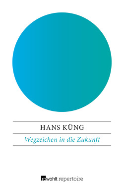 Wegzeichen in die Zukunft von Küng,  Hans