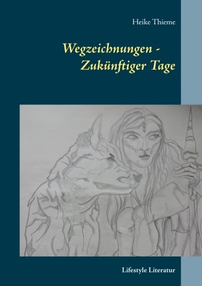 Wegzeichnungen – Zukünftiger Tage von Thieme,  Heike