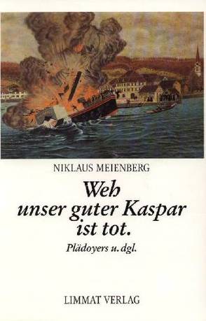 Weh unser guter Kaspar ist tot von Meienberg,  Niklaus