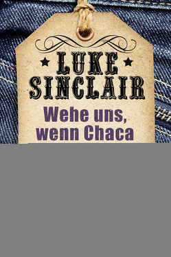 Wehe uns, wenn Chaca kommt von Sinclair,  Luke