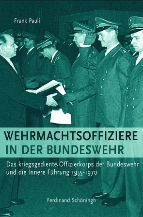 Wehrmachtsoffiziere in der Bundeswehr von Pauli,  Frank