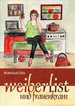 Weiberlist und Frauenkram von Götz,  Waltraud