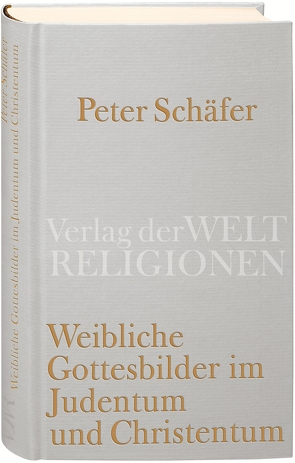 Weibliche Gottesbilder im Judentum und Christentum von Schaefer,  Peter, Thornton,  Claus-Jürgen, Wiese,  Christian