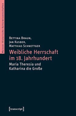 Weibliche Herrschaft im 18. Jahrhundert von Braun,  Bettina, Kusber,  Jan, Schnettger,  Matthias