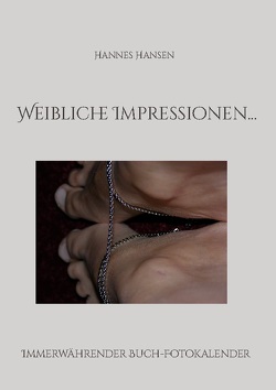 Weibliche Impressionen… von Hansen,  Hannes