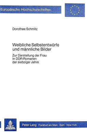 Weibliche Selbstentwürfe und männliche Bilder von Schmitz,  Dorothee