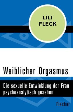 Weiblicher Orgasmus von Fleck,  Lili