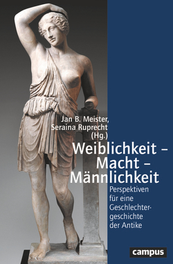 Weiblichkeit – Macht – Männlichkeit von Degelmann,  Christopher, Descharmes,  Bernadette, Grundmann,  Steffi, Harders,  Ann-Cathrin, Meister,  Jan B., Ruprecht,  Seraina, Schnegg,  Kordula, Späth,  Thomas, Staehli,  Adrian, Thies,  Alexander, Wagner-Hasel,  Beate