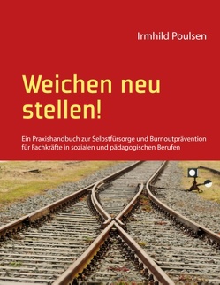 Weichen neu stellen! von Poulsen,  Irmhild