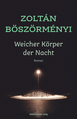 Weicher Körper der Nacht von Böszörményi,  Zoltán, Paetzke,  Hans-Henning