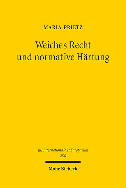 Weiches Recht und normative Härtung von Prietz,  Maria