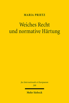 Weiches Recht und normative Härtung von Prietz,  Maria