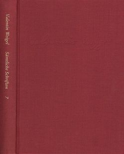 Weigel, Valentin: Sämtliche Schriften. Neue Edition / Band 7: Von Betrachtung des Lebens Christi. Vom Leben Christi. De vita Christi von Peuckert,  Will-Erich, Pfefferl,  Horst, Weigel,  Valentin, Zeller,  Winfried