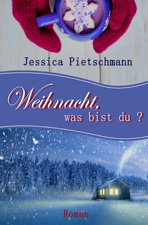 Weihnacht, was bist du? von Pietschmann,  Jessica