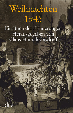 Weihnachten 1945 von Casdorff,  Claus Hinrich