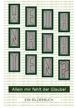 Weihnachten? – Allein mir fehlt der Glaube von Preihs,  Josef