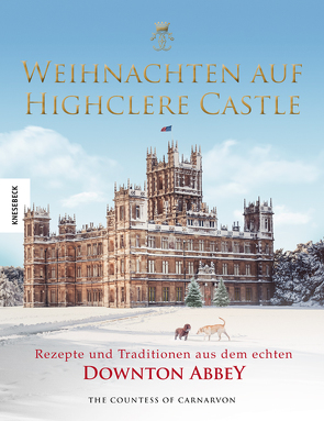 Weihnachten auf Highclere Castle von Beuchelt,  Wolfgang, Countess of Carnarvon,  Fiona, le Coutre,  Beatrice, Rüßmann,  Brigitte