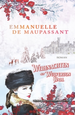 Weihnachten auf Wulverton Hall von de Maupassant,  Emmanuelle, Vexborg,  Corinna