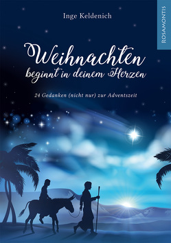 Weihnachten beginnt in deinem Herzen von Keldenich,  Inge