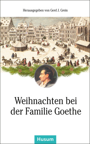 Weihnachten bei der Familie Goethe von Grein,  Gerd J.