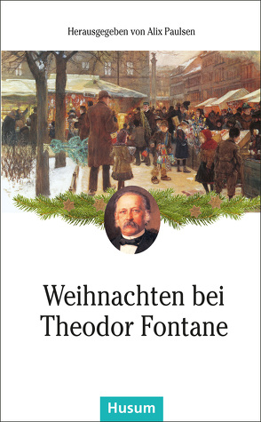 Weihnachten bei Theodor Fontane von Paulsen,  Alix